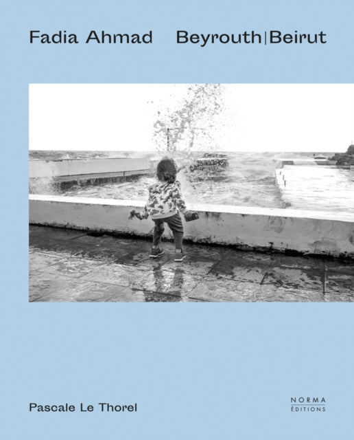 Book cover of: Fadia Ahmad. Beyrouth | Beirut. By: Pascale Le Thorel