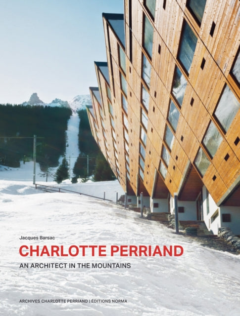 Book cover of: Charlotte Perriand. An Architect in the Mountains.. By: Jacques Barsac