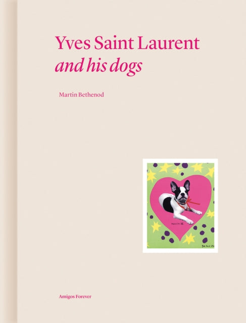 Book cover of: Yves Saint Laurent and his Dogs. By: Martin Bethenod