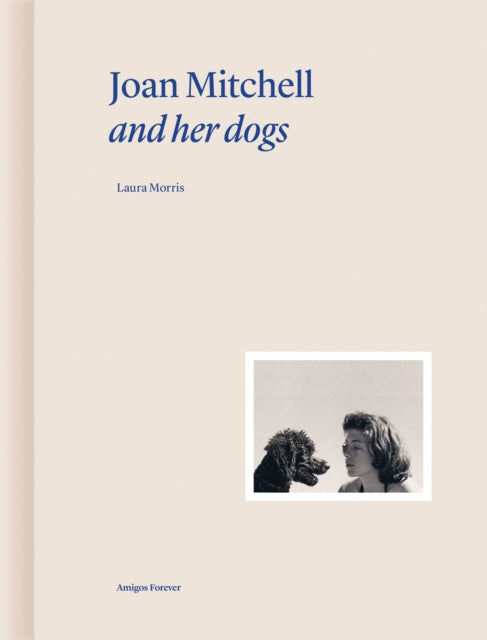 Book cover of: Joan Mitchell and Her Dogs