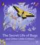 Book cover of: Secret Life of Bugs. By: Emmanuelle Figueras