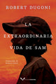 Book cover of: La extraordinaria vida de Sam. By: Robert Dugoni