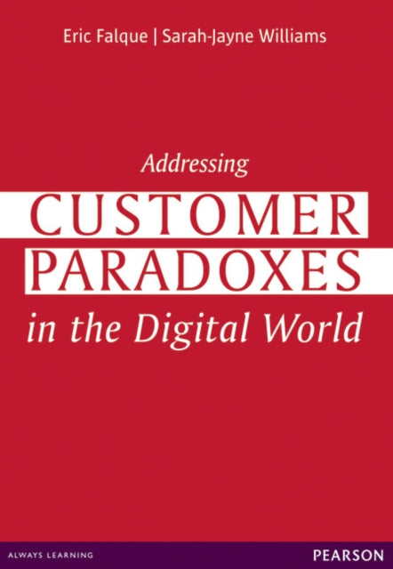 Book cover of: Addressing Customer Paradoxes in the Digital World. By: FALQUE, ERIC
