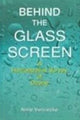 Book cover of: Behind the Glass Screen. By: Anne Vervarcke