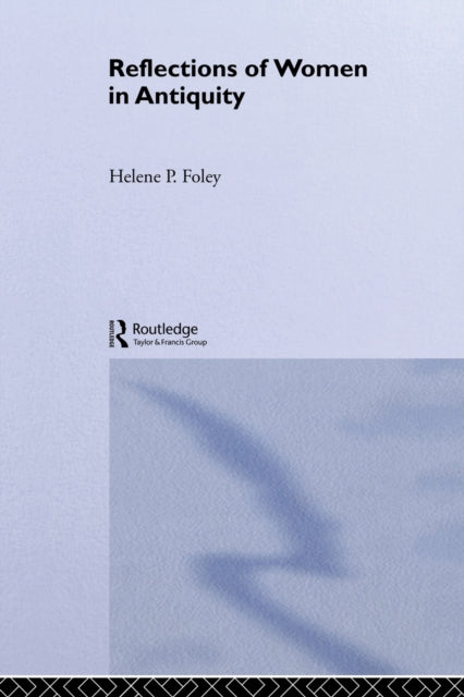 Book cover of: Reflections/Women/Antiquity. By: FOLEY
