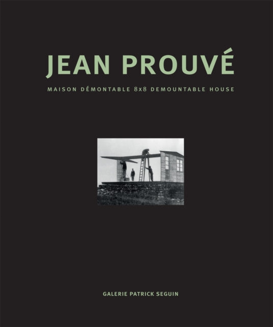 Book cover of: Jean Prouve - Maison Demontable 8x8 Demountable House