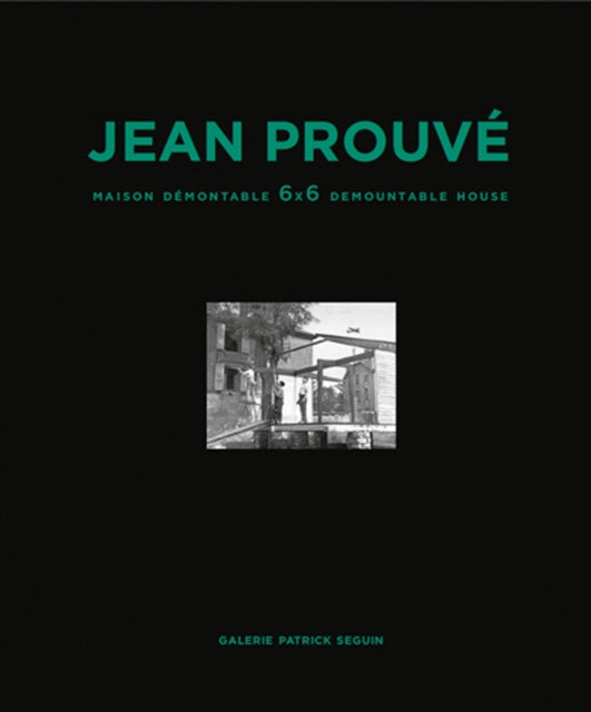 Book cover of: Jean Prouve: Maison Demontable 6x6 Demountable House