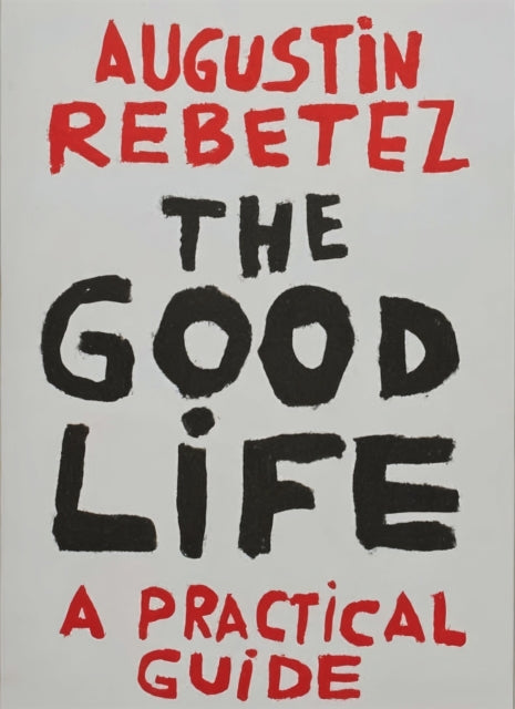 Book cover of: Good Life. By: Augustin Rebetez