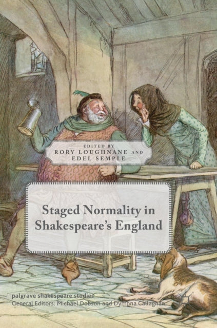 Book cover of: Staged Normality in Shakespeare's England. By: Rory Loughnane