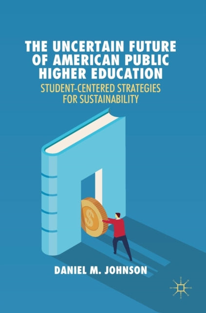 Book cover of: Uncertain Future of American Public Higher Education. By: Daniel M. Johnson