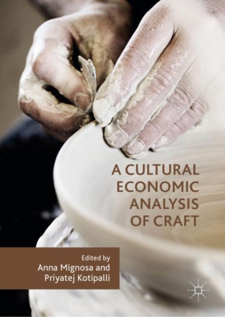 Book cover of: Cultural Economic Analysis of Craft. By: Anna Mignosa
