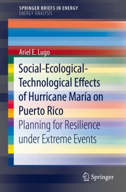 Book cover of: Social-Ecological-Technological Effects of Hurricane Maria on Puerto Rico. By: Lugo, Ariel E.