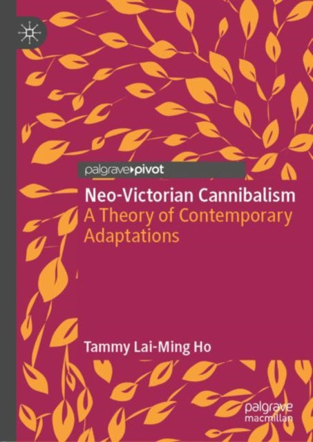 Book cover of: Neo-Victorian Cannibalism. By: Tammy Lai-Ming Ho