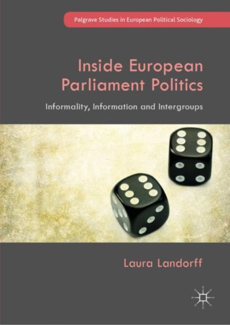 Book cover of: Inside European Parliament Politics. By: Laura Landorff