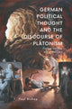 Book cover of: German Political Thought and the Discourse of Platonism. By: Paul Bishop