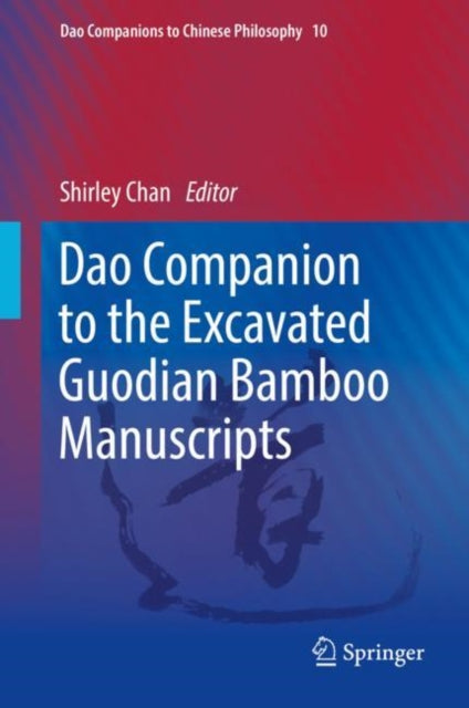 Book cover of: Dao Companion to the Excavated Guodian Bamboo Manuscripts. By: Shirley Chan