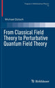 Book cover of: From Classical Field Theory to Perturbative Quantum Field Theory. By: Michael Dütsch