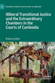 Book cover of: Illiberal Transitional Justice and the Extraordinary Chambers in the Courts of Cambodia. By: Rebecca Gidley