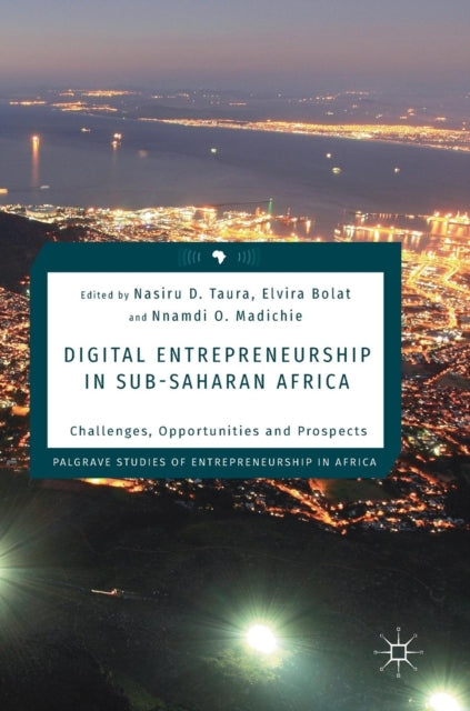 Book cover of: Digital Entrepreneurship in Sub-Saharan Africa. By: Nasiru D. Taura