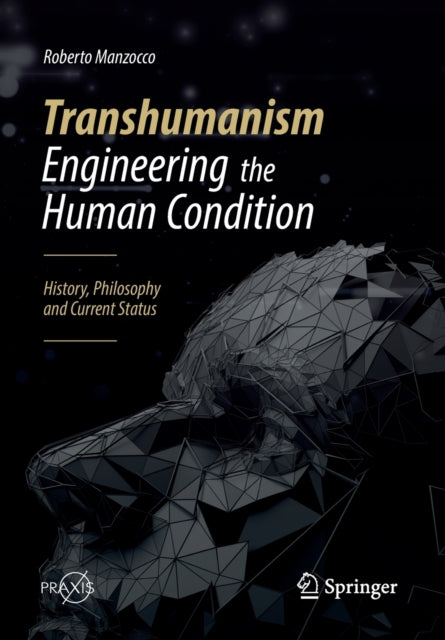 Book cover of: Transhumanism - Engineering the Human Condition. By: Roberto Manzocco