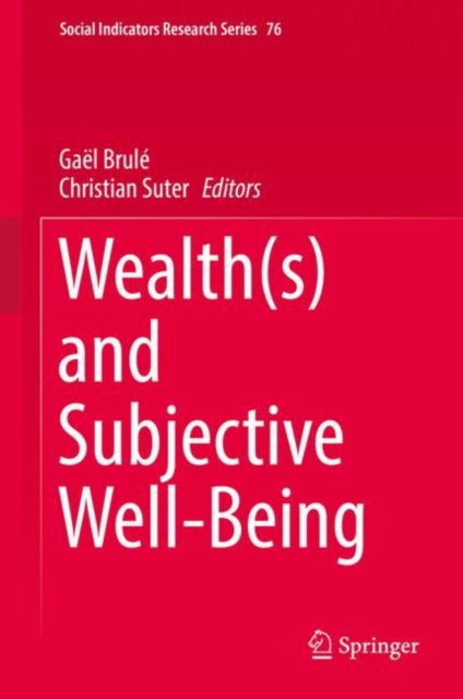 Book cover of: Wealth(s) and Subjective Well-Being. By: Gaël Brulé