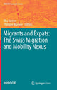 Book cover of: Migrants and Expats: The Swiss Migration and Mobility Nexus. By: Ilka Steiner