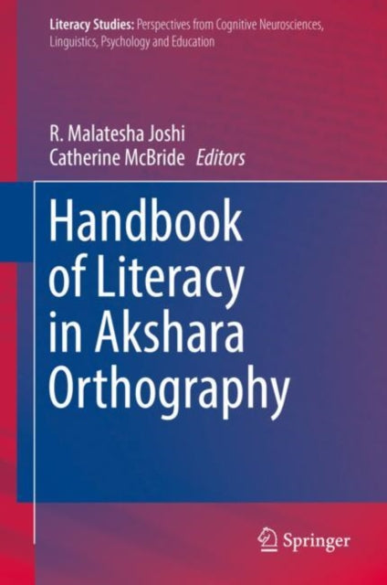 Book cover of: Handbook of Literacy in Akshara Orthography. By: R. Malatesha Joshi