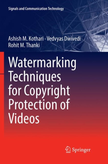 Book cover of: Watermarking Techniques for Copyright Protection of Videos. By: Ashish M. Kothari
