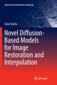 Book cover of: Novel Diffusion-Based Models for Image Restoration and Interpolation. By: Tudor Barbu