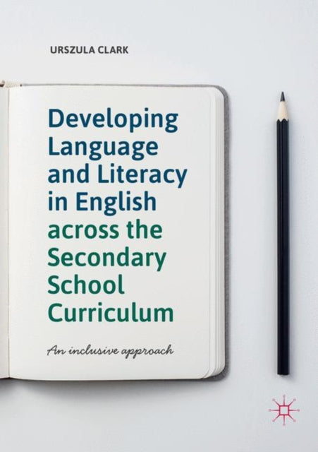 Book cover of: Developing Language and Literacy in English across the Secondary School Curriculum. By: Urszula Clark