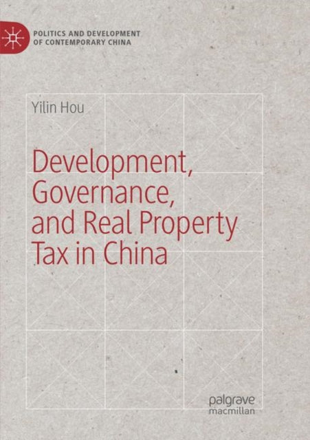 Book cover of: Development, Governance, and Real Property Tax in China. By: Yilin Hou