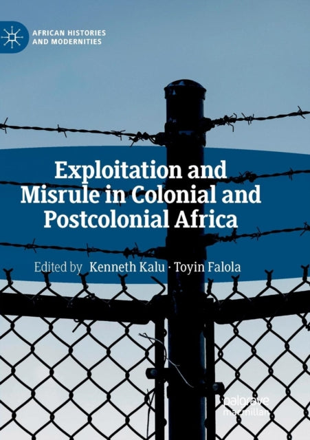 Book cover of: Exploitation and Misrule in Colonial and Postcolonial Africa. By: Kenneth Kalu
