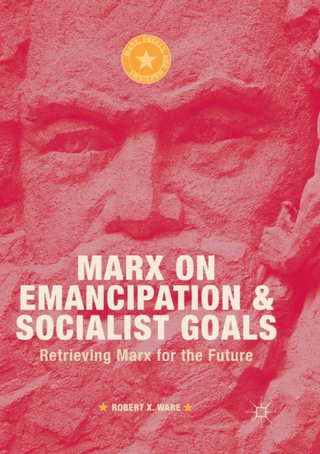 Book cover of: Marx on Emancipation and Socialist Goals. By: Robert X. Ware