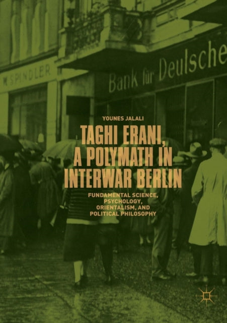 Book cover of: Taghi Erani, a Polymath in Interwar Berlin. By: Younes Jalali
