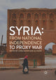 Book cover of: Syria: From National Independence to Proxy War