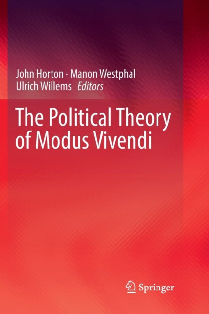 Book cover of: Political Theory of Modus Vivendi. By: Horton, John