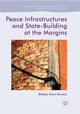 Book cover of: Peace Infrastructures and State-Building at the Margins. By: Balázs Áron Kovács