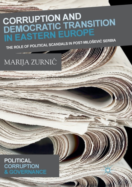 Book cover of: Corruption and Democratic Transition in Eastern Europe. By: Marija Zurnić