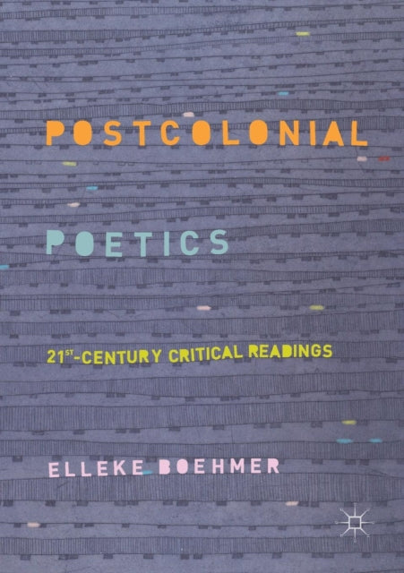 Book cover of: Postcolonial Poetics. By: Elleke Boehmer