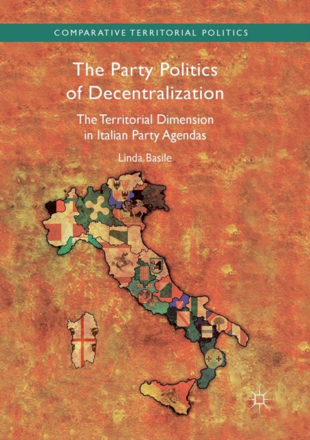 Book cover of: Party Politics of Decentralization. By: Linda Basile