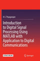 Book cover of: Introduction to Digital Signal Processing Using MATLAB with Application to Digital Communications. By: K.S. Thyagarajan