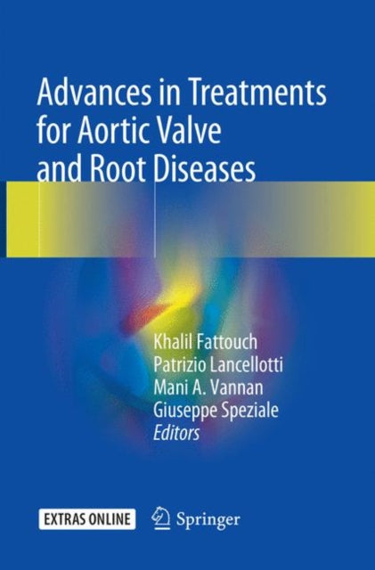 Book cover of: Advances in Treatments for Aortic Valve and Root Diseases. By: Khalil Fattouch