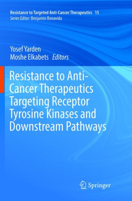 Book cover of: Resistance to Anti-Cancer Therapeutics Targeting Receptor Tyrosine Kinases and Downstream Pathways. By: Yosef Yarden