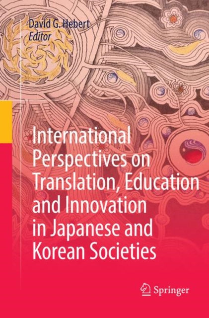 Book cover of: International Perspectives on Translation, Education and Innovation in Japanese and Korean Societies
