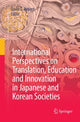 Book cover of: International Perspectives on Translation, Education and Innovation in Japanese and Korean Societies