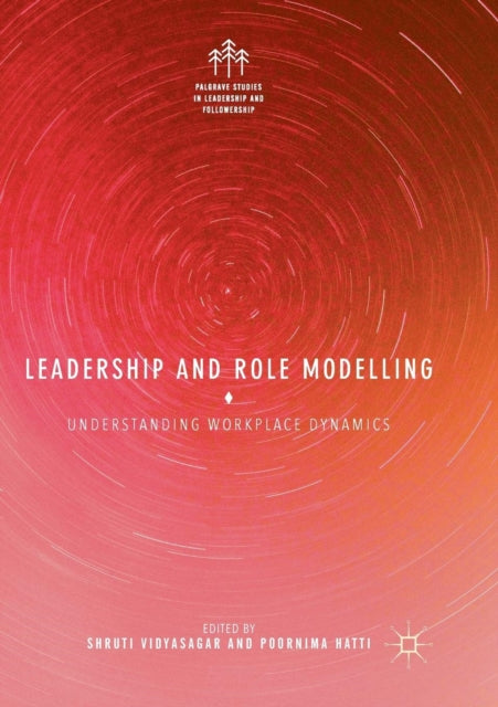 Book cover of: Leadership and Role Modelling. By: Shruti Vidyasagar