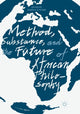 Book cover of: Method, Substance, and the Future of African Philosophy