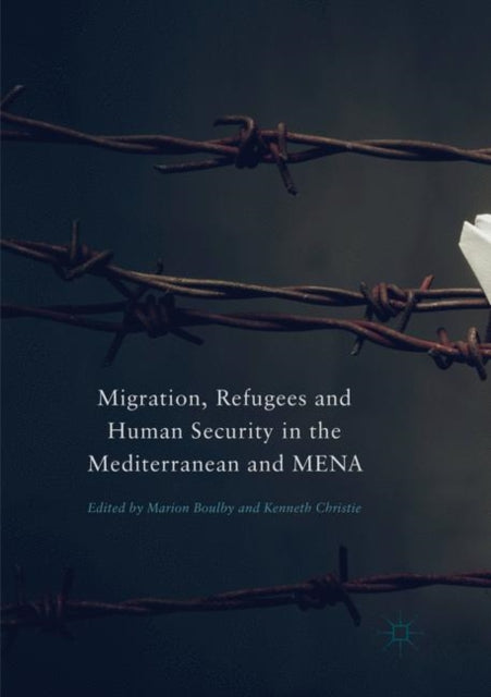 Book cover of: Migration, Refugees and Human Security in the Mediterranean and MENA. By: Marion Boulby