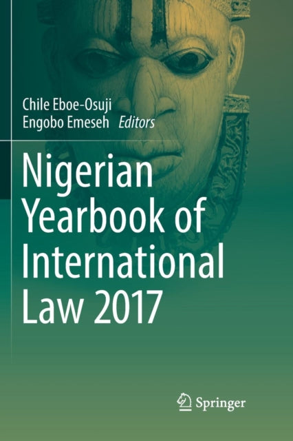 Book cover of: Nigerian Yearbook of International Law 2017. By: Chile Eboe-Osuji