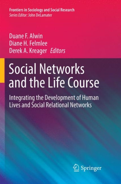 Book cover of: Social Networks and the Life Course. By: Duane F. Alwin